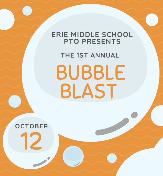 Gráfico naranja y blanco de burbujas.  En las burbujas dice Erie Middle School PTO presents the 1st annual Bubble Blast October 12
