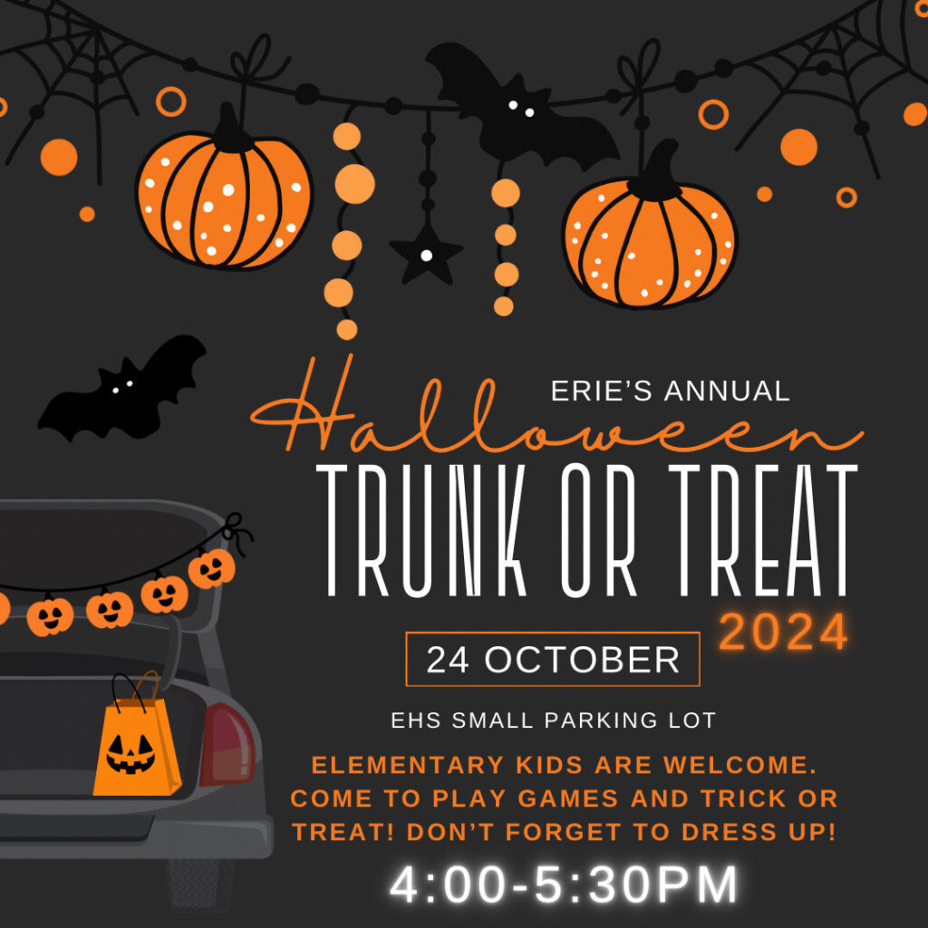 The image you've shared is a flyer for Erie's Annual Halloween Trunk or Treat, taking place on October 24, 2024, from 4:00 PM to 5:30 PM at the EHS Small Parking Lot.

Here’s a quick summary:

Event Name: Erie’s Annual Halloween Trunk or Treat
Date: October 24, 2024
Time: 4:00 PM - 5:30 PM
Location: EHS Small Parking Lot
Details: Elementary kids are welcome to join for games, trick-or-treating, and Halloween fun! Don’t forget to dress up in your costumes!
This is a festive community event filled with spooky fun for the kids!