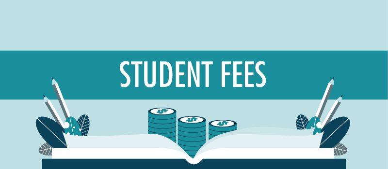 At the top of the image, large bold text reads "STUDENT FEES." Below the text is an illustration of an open book. On top of the book, there are three stacks of coins, each showing a dollar sign ($) to symbolize money. Surrounding the coins are two large pencils, one on each side of the book, along with small, decorative leaves. The overall color scheme uses shades of blue and teal, giving the image a clean and modern look.