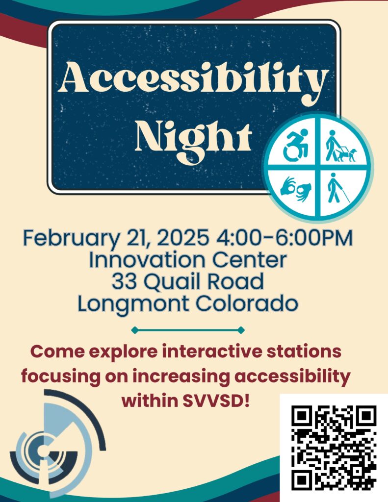 Flyer for "Accessibility Night" event. The flyer has a vintage-inspired design with a dark blue header that says "Accessibility Night" in bold, cream-colored text. To the right of the header is a circular icon divided into four sections, each containing a symbol representing accessibility: a wheelchair user, a person with a guide dog, a hand signing in ASL, and a person using a cane. The event details are listed below:

Date: February 21, 2025
Time: 4:00-6:00 PM
Location: Innovation Center, 33 Quail Road, Longmont, Colorado

Below the details, a red bolded text invites attendees to explore interactive stations focused on increasing accessibility within SVVSD (St. Vrain Valley School District). A QR code is in the bottom right corner for more information. The flyer also includes geometric abstract designs in shades of blue, red, and beige.