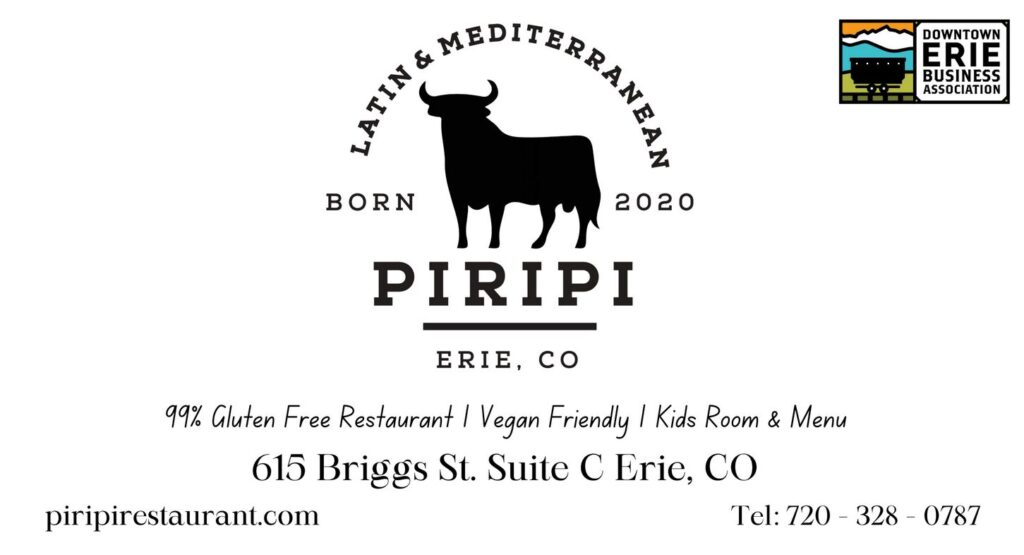 The image is a business card or promotional material for "Piripi," a Latin & Mediterranean restaurant located in Erie, CO. It mentions that the restaurant is 99% gluten-free, vegan-friendly, and has a kids' room and menu. The contact details, including the address, website, and phone number, are provided.

If you need this information in a more ADA (Americans with Disabilities Act) reader-friendly format, I can provide a plain-text version or adjust the formatting for better readability. Let me know how you’d like it!