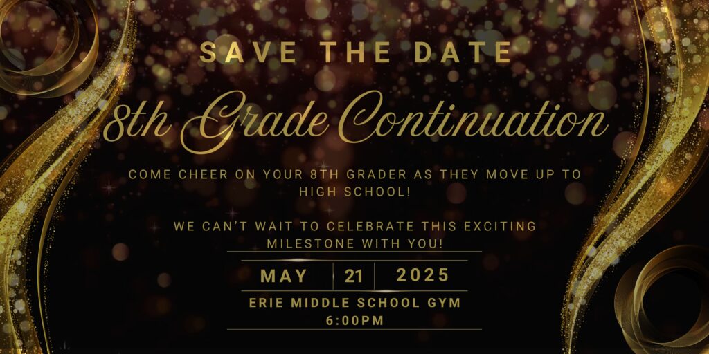 A glittery black and gold invitation reads: “Save the Date – 8th Grade Continuation. Come cheer on your 8th grader as they move up to high school! We can’t wait to celebrate this exciting milestone with you! May 21, 2025 – Erie Middle School Gym – 6:00 PM.” Gold sparkles and ribbon-like swirls frame the design.